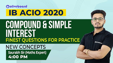 IB ACIO 2020 | Compound & Simple Interest - Finest Questions for Practice - New Concepts|Saurabh Sir