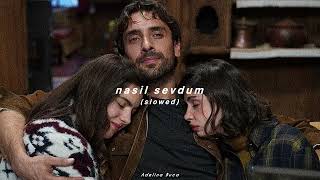 Nasil Sevdum (Slowed)