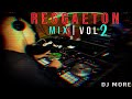 DJ MORE - REGGAETON MIX VOL 2 (Que Mas Pues, Otro Trago, Callaita, No Me Conoce, Soltera)