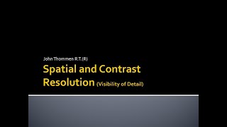 Spatial and Contrast Resolution