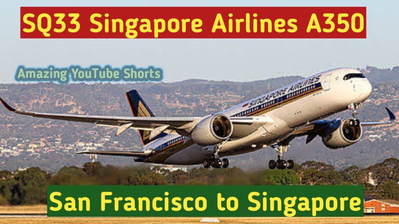 SQ33 Singapore Airlines A350,San Francisco to Singapore 