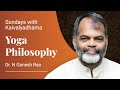 Yoga philosophy by drn ganesh rao  sundays with kaivalyadhama