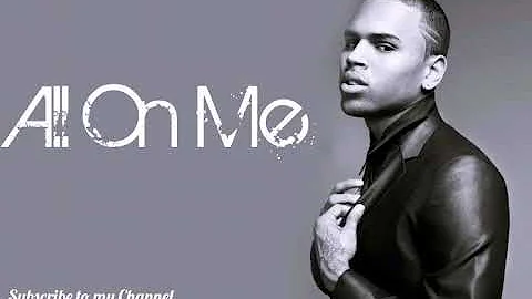 Chris Brown - All On Me (Lyrics)