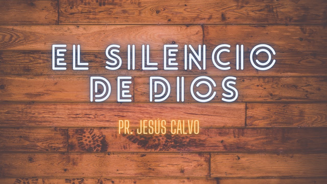 El Silencio de Dios - Pt.  Jesús Calvo