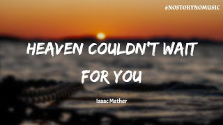 ｜為什麼好人總是走得那麼早？天堂等不及要帶走你。｜Isaac Mather - Heaven Couldn't Wait For You 天堂等不及你