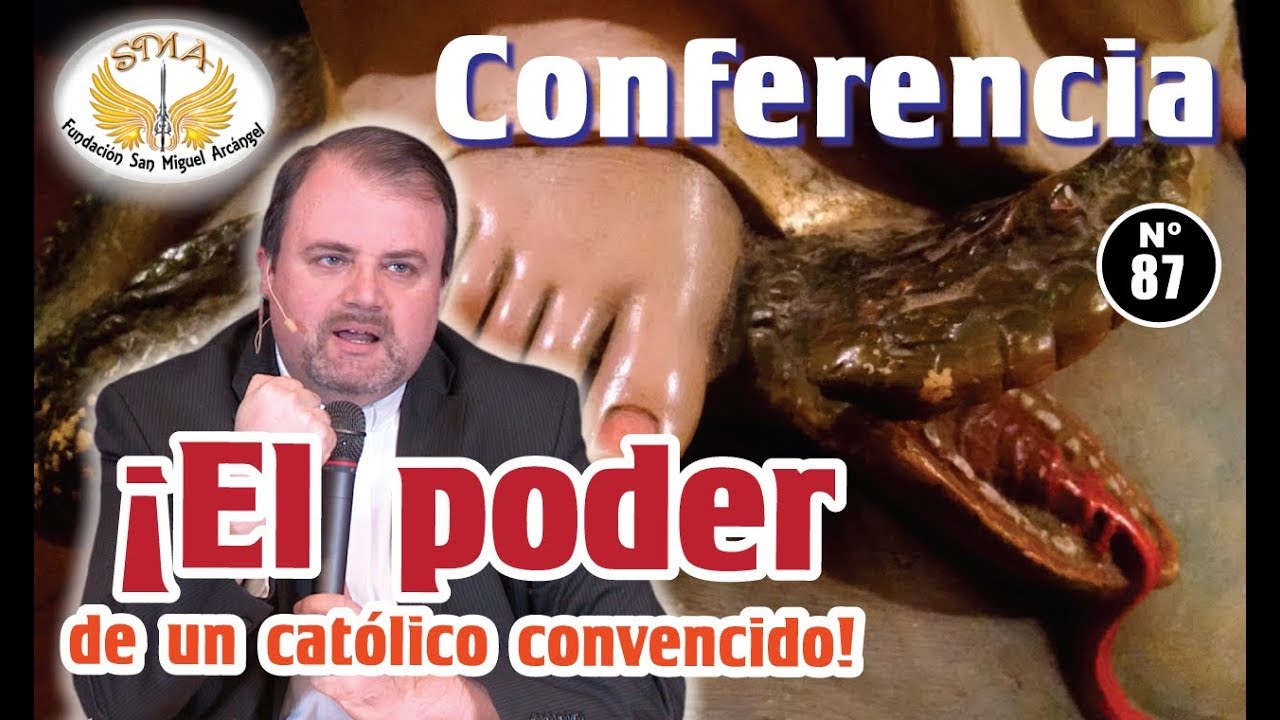 Conferencia #87: El poder de un católico convencido!