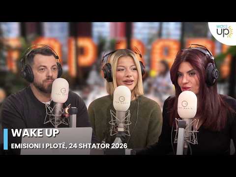 Wake Up - Emisioni i Plotë, 24 Shtator 2026