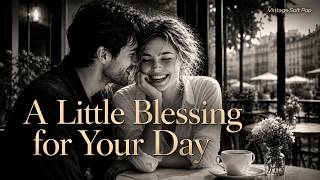A Little Blessing for Your Day | Vintage Soft Pop | Love, Hope & Happiness screenshot 1