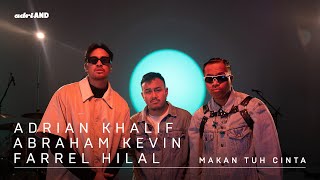 adriAND 08 : Adrian Khalif & Abraham Kevin & Farrel Hilal  - Makan Tuh Cinta