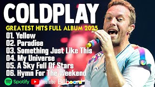 Coldplay Best Songs Playlist 2025 || The Best Of Coldplay || Greatest Hits Full Album 2025 #coldplay