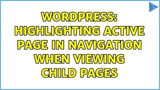 Wordpress: Highlighting Active Page in Navigation when Viewing Child Pages