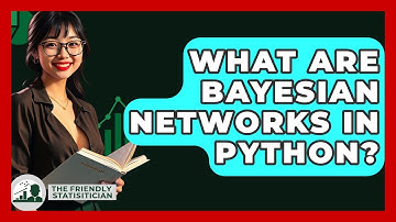 What Are Bayesian Networks In Python? - The Friendly Statistician