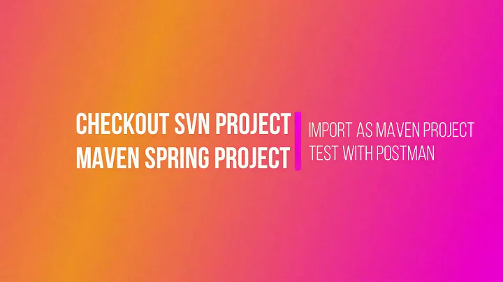 How to checkout SVN to Maven Spring Project and Run Test with Tomcat Server by using Postman Tool