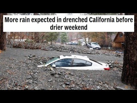 Video More rain expected in drenched California before drier weekend