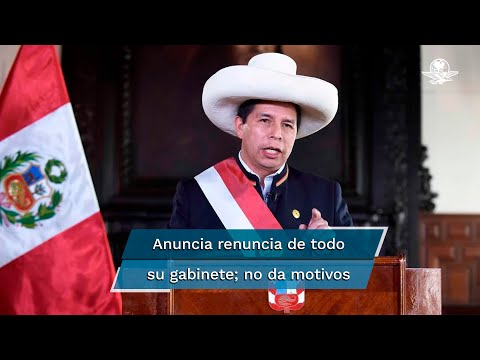 Pedro Castillo, presidente de Perú, anuncia renuncia de todo su gabinete