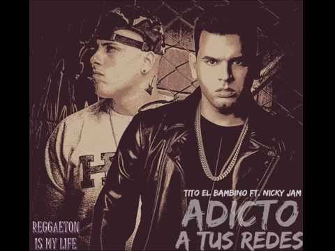 Adicto A Tus Redes – Nicky Jam Ft Tito El Bambino (Letra) (Reggaeton 2014)