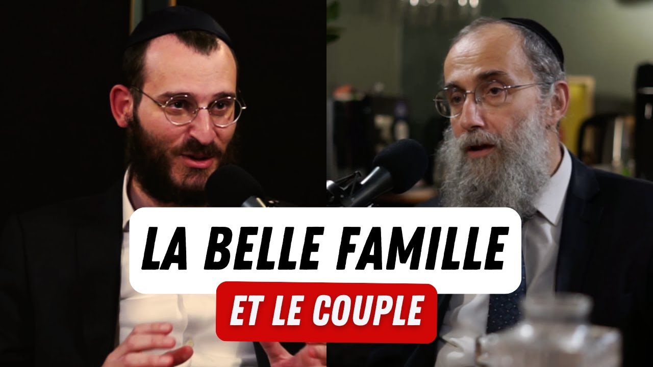 Podcast - La belle famille et le couple avec Rav Elie Lemmel & Rav Yahir Elbaze