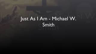 Watch Michael W Smith Just As I Am video