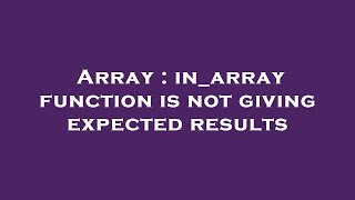 Famous Array : in_array function is not giving expected results Net Worth