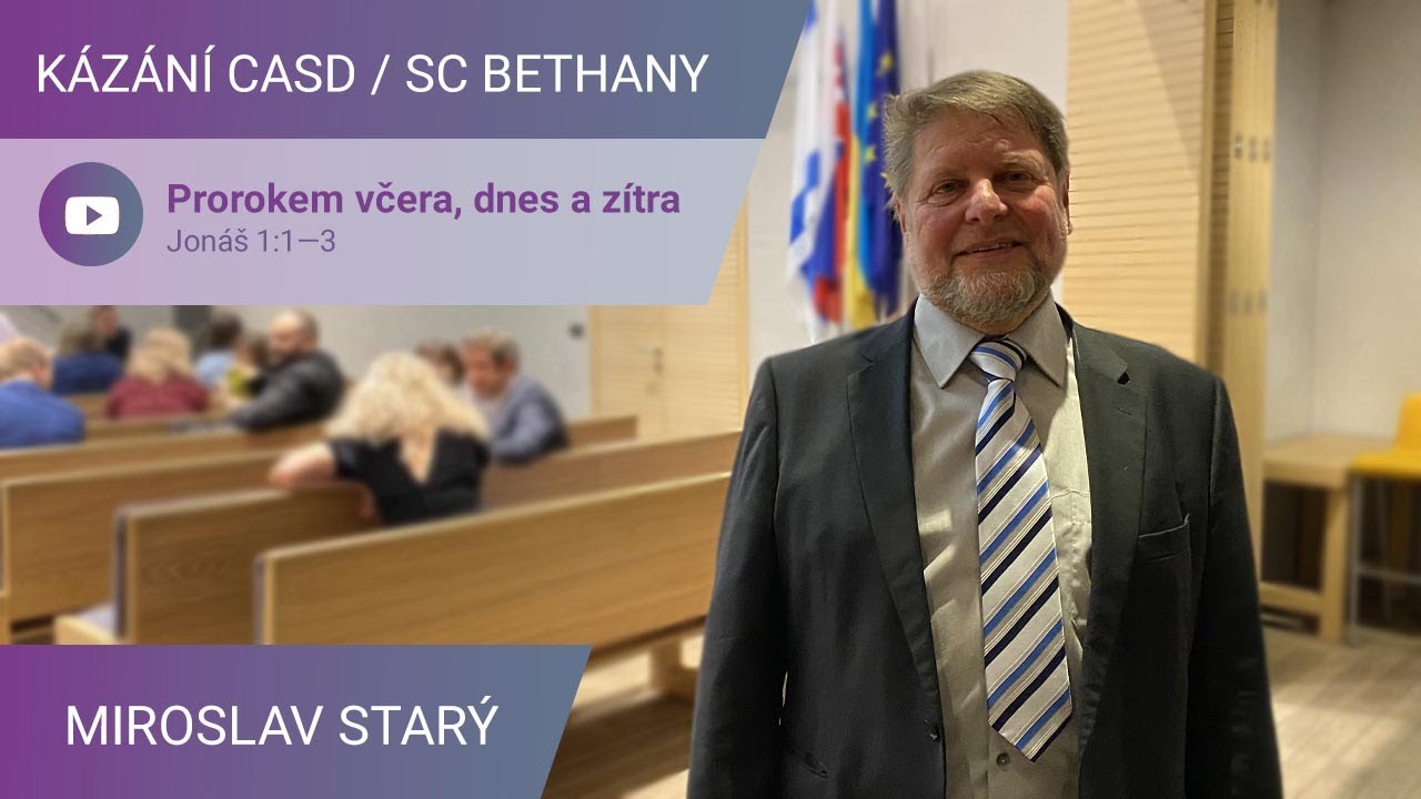 Miroslav Starý - Prorokem včera, dnes a zítra / Kázání v SC Bethany - 05.03.2022