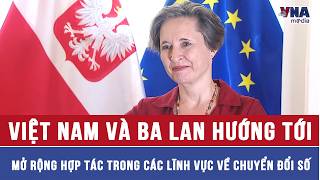 Việt Nam và Ba Lan hướng tới mở rộng hợp tác trong các lĩnh vực về chuyển đổi số - VNAMedia