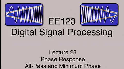EE123 Digital Signal Processing, SP'16 L23 - Phase Response of LTI Systems
