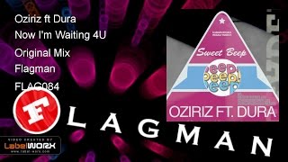 Oziriz ft Dura - Now I&#39;m Waiting 4U (Original Mix)