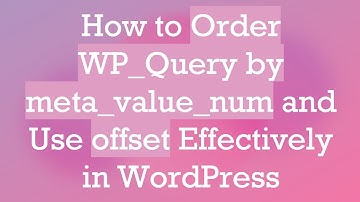 How to Order WP_Query by meta_value_num and Use offset Effectively in WordPress