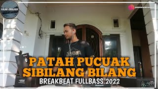 Dj Patah Pucuak Sibilang Bilang Breakbeat Full Bass New 2022