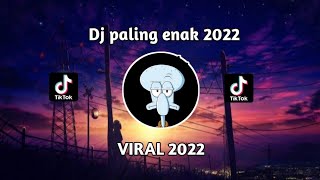 DJ PALING ENAK DI DUNIA VIRAL TIKTOK 2022 TERBARU