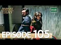 Amanat (Legacy) Episode 105 | Urdu Dubbed 🇹🇷