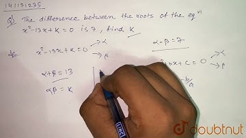 The difference between the roots of the equation x^2-13x+k=0 is 7, find k. | 10 | QUADRATIC EQUA...