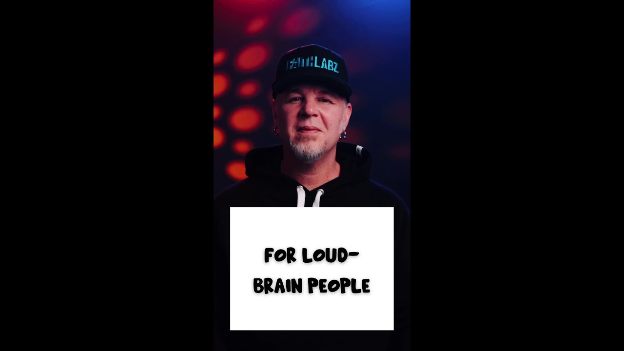 For Loud-Brain People