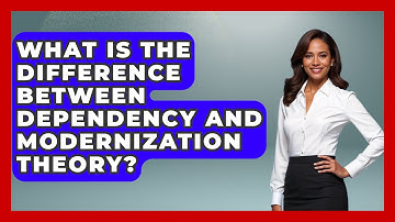What Is The Difference Between Dependency And Modernization Theory? - The Caribbean Expert