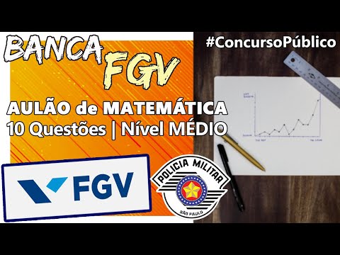 AULÃO FGV :: 10 QUESTÕES de Matemática da Banca FGV :: Concurso Banca Fundação Getúlio Vargas