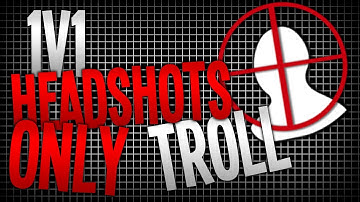 HEADSHOTS ONLY TROLL!