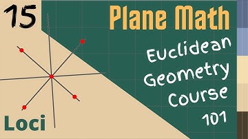 Euclidean Geometry 101: Lesson 015 - Loci