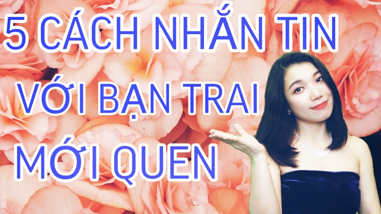kết bạn làm quen online New CÁCH NHẮN TIN CHO BẠN TRAI MỚI QUEN💗- HÀNH TRÌNH HẸN HÒ TỪ A ĐẾN Z| Thanh Huong Love \u0026 Happy