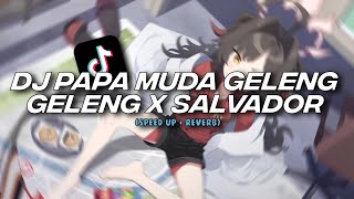 Download lagu DJ PAPA MUDA GELENG GELENG X SALVADOR [Speed up   Reverb]