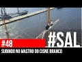 SUBINDO NO MASTRO DO CISNE BRANCO | #SAL #48 | Navio a Vela da Marinha