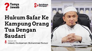 Hukum Safar Ke Kampung Orang Tua Dengan Saudari - Ustadz Dzulqarnain Muhammad Sunusi