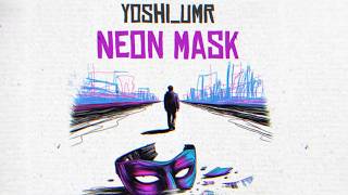 Neon Mask [OFFICIAL VIDEO] - yoshi_UMR (Original Music)