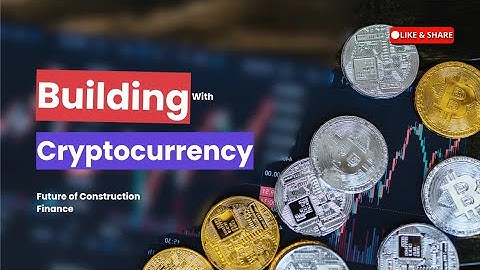 Building With Cryptocurrency: The Future of Construction
