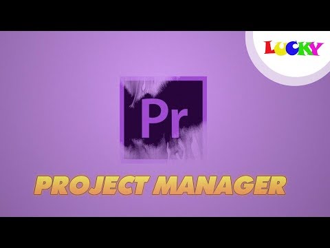 Project Manager | Cách lưu file project để làm việc trên nhiều thiết bị trong premiere | LUCKY