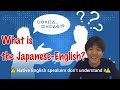 Have you heard the Japanese-english?