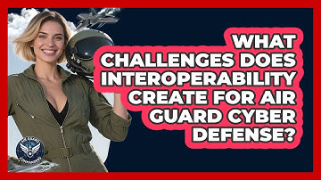 What Challenges Does Interoperability Create For Air Guard Cyber Defense? - Air Guard Commanders