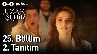 Uzak Şehir 25. Bölüm 2. Tanıtım