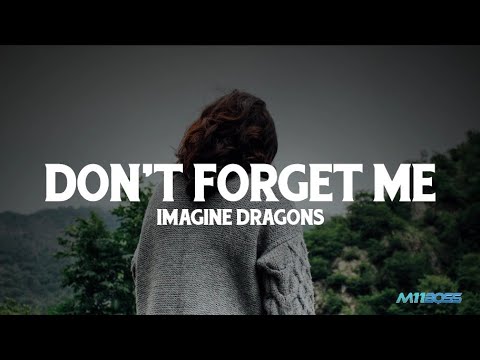 Imagine Dragons Don T Forget Me Lyrics 