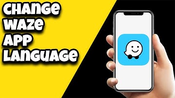How To Change Language On Waze App
