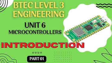 BTEC Level 3 Engineering Unit 6 Microcontrollers - Part 01 - INTRODUCTION
